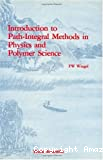 INTRODUCTION TO PATH-INTEGRAL METHODS IN PHYSICS AND POLYMER SCIENCE