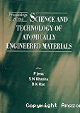 PROCEEDINGS OF THE SCIENCE AND TECHNOLOGY OF ATOMICALLY ENGINEERED MATERIALS