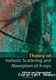 THEORY OF INELASTIC SCATTERING AND ABSORPTION OF X-RAYS