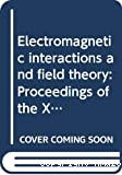 ELECTROMAGNETIC INTERACTIONS AND FIELD THEORY