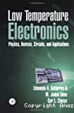 LOW TEMPERATURE ELECTRONICS : PHYSICS, DEVICES, CIRCUITS, AND APPLICATIONS