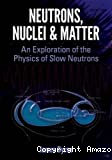 NEUTRONS, NUCLEI AND MATTER