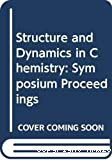 STRUCTURE AND DYNAMICS IN CHEMISTRY