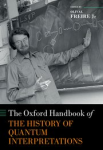 THE OXFORD HANDBOOK OF THE HISTORY OF QUANTUM INTERPRETATIONS