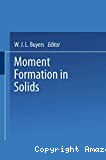 MOMENT FORMATION IN SOLIDS