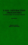 X-RAY DIFFRACTION PROCEDURES FOR POLYCRYSTALLINE AND AMORPHOUS MATERIALS