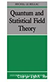 QUANTUM AND STATISTICAL FIELD THEORY