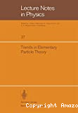 TRENDS IN ELEMENTARY PARTICLE THEORY