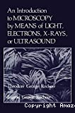 AN INTRODUCTION TO MICROSCOPY BY MEANS OF LIGHT, ELECTRONS, X-RAY, OR ULTRASOUND