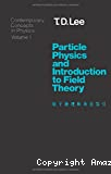 PARTICLE PHYSICS AND INTRODUCTION TO FIELD THEORY