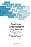 CONDENSED MATTER RESEARCH USING NEUTRONS