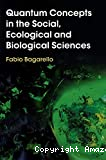 QUANTUM CONCEPTS IN THE SOCIAL, ECOLOGICAL AND BIOLOGICAL SCIENCES