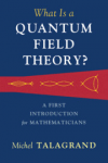 WHAT IS A QUANTUM FIELD THEORY?