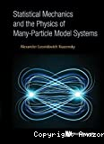 STATISTICAL MECHANICS AND THE PHYSICS OF MANY-PARTICLE MODEL SYSTEMS