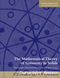 THE MATHEMATICAL THEORY OF SYMMETRY IN SOLIDS