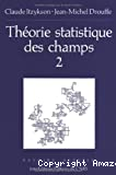 THEORIE STATISTIQUE DES CHAMPS 2
