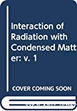 INTERACTION OF RADIATION WITH CONDENSED MATTER