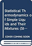 STATISTICAL THERMODYNAMICS OF SIMPLE LIQUIDS AND THEIR MIXTURES