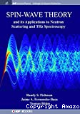 SPIN-WAVE THEORY AND ITS APPLICATIONS TO NEUTRON SCATTERING AND THZ SPECTROSCOPY