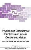 PHYSICS AND CHEMISTRY OF ELECTRONS AND IONS IN CONDENSED MATTER