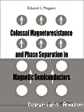COLOSSAL MAGNETORESISTANCE AND PHASE SEPARATION IN MAGNETIC SEMICONDUCTORS