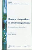 CHAMPS ET EQUATIONS EN ELECTROMAGNETISME