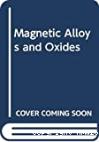 MAGNETIC ALLOYS AND OXIDES