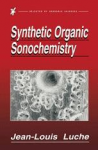 SYNTHETIC ORGANIC SONOCHEMISTRY