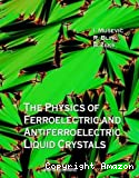 THE PHYSICS OF FERROELECTRIC AND ANTIFERROELECTRIC LIQUID CRYSTALS