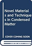 NOVEL MATERIALS AND TECHNIQUES IN CONDENSED MATTER