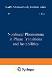NONLINEAR PHENOMENA AT PHASE TRANSITIONS AND INSTABILITIES