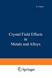 CRYSTAL FIELD EFFECTS IN METALS AND ALLOYS