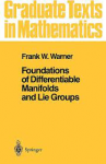 FOUNDATIONS OF DIFFERENTIABLE MANIFOLDS AND LIE GROUPS