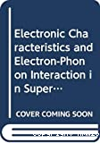 ELECTRONIC CHARACTERISTICS AND ELECTRON-PHONON INTERACTION IN SUPERCONDUCTING METALS AND ALLOYS