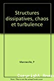 STRUCTURES DISSIPATIVES, CHAOS ET TURBULENCE