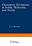 ELEMENTARY EXCITATIONS IN SOLIDS, MOLECULES, AND ATOMS