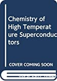 CHEMISTRY OF HIGH TEMPERATURE SUPERCONDUCTORS