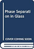 PHASE SEPARATION IN GLASS