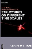 STRUCTURES ON DIFFERENT TIME SCALES