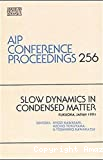 SLOW DYNAMICS IN CONDENSED MATTER