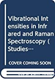 VIBRATIONAL INTENSITIES IN INFRARED AND RAMAN SPECTROSCOPY