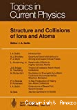 STRUCTURE AND COLLISIONS OF IONS AND ATOMS