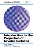 INTRODUCTION TO THE PROPERTIES OF CRYSTAL SURFACES