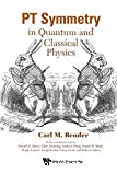 PT SYMMETRY IN QUANTUM AND CLASSICAL PHYSICS