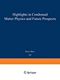 HIGHLIGHTS IN CONDENSED MATTER PHYSICS AND FUTURE PROSPECTS