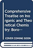 COMPREHENSIVE TREATISE ON INORGANIC AND THEORETICAL CHEMISTRY