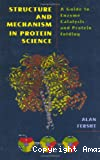 STRUCTURE AND MECHANISM IN PROTEIN SCIENCE
