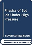 PHYSICS OF SOLIDS UNDER HIGH PRESSURE