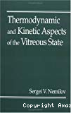 THERMODYNAMIC AND KINETIC ASPECTS OF THE VITREOUS STATE
