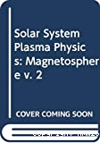 SOLAR SYSTEM PLASMA PHYSICS